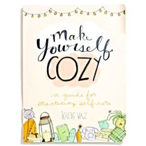 Make Yourself Cozy: a guide for practicing self care by Katie Vaz NEW